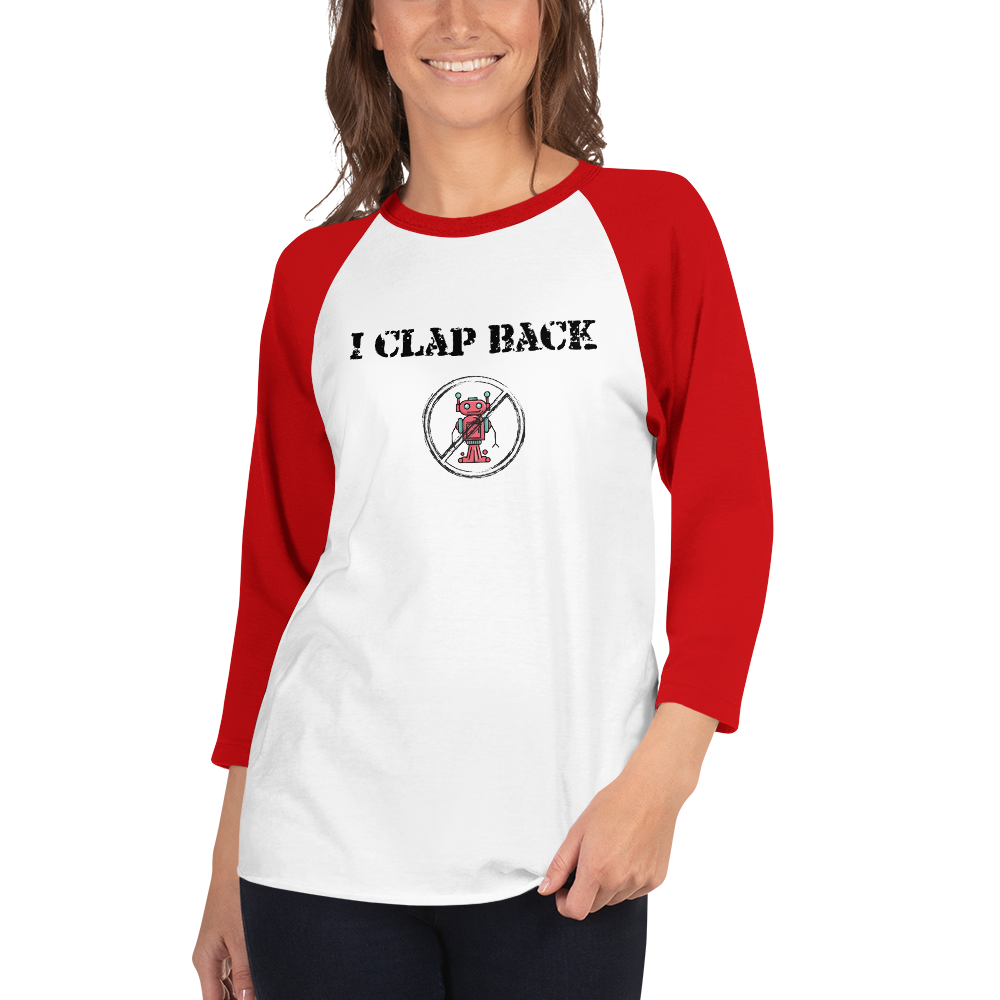 I CLAP BACK - 3/4 sleeve raglan shirt