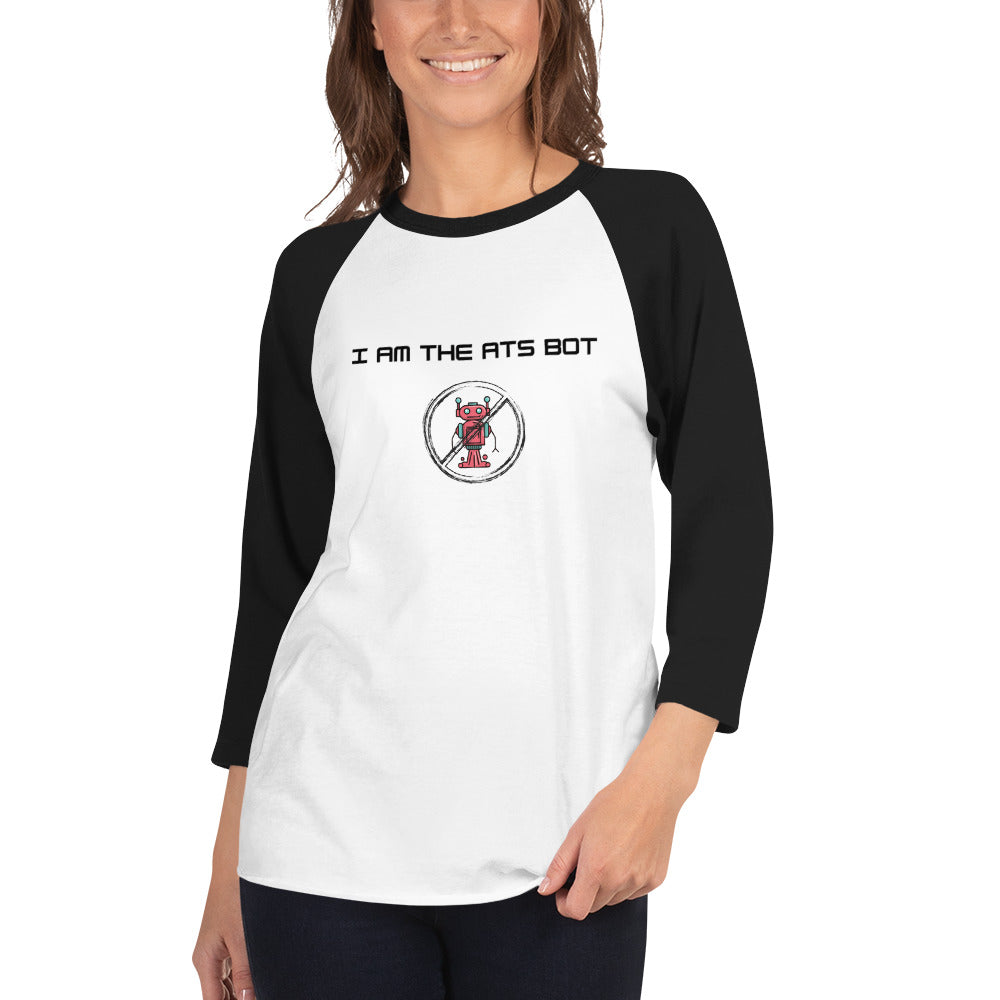 I Am The ATS Bot - 3/4 sleeve raglan shirt