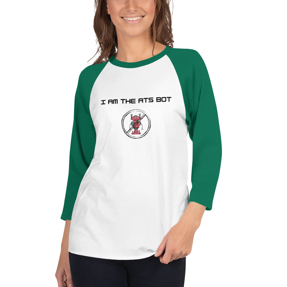 I Am The ATS Bot - 3/4 sleeve raglan shirt